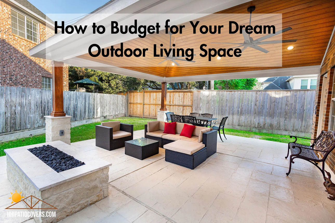 How to budget for your dream outdoor living space