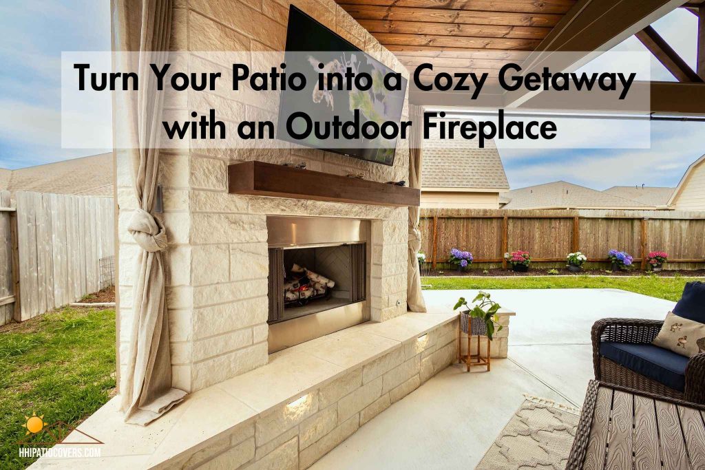 Turn Your Patio into a Cozy Getaway with an Outdoor Fireplace